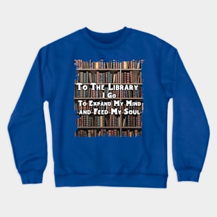 To The Library I Go Crewneck Sweatshirt